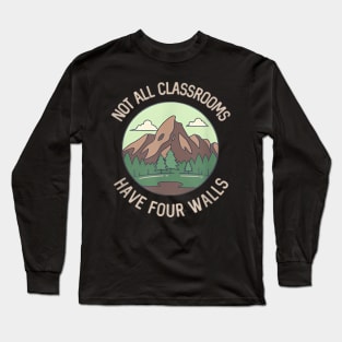 Not All Classrooms Have Four Walls Summer Camp Homeschool Long Sleeve T-Shirt